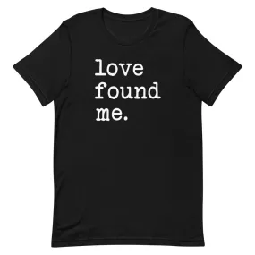 "Love Found Me"  Unisex Tee