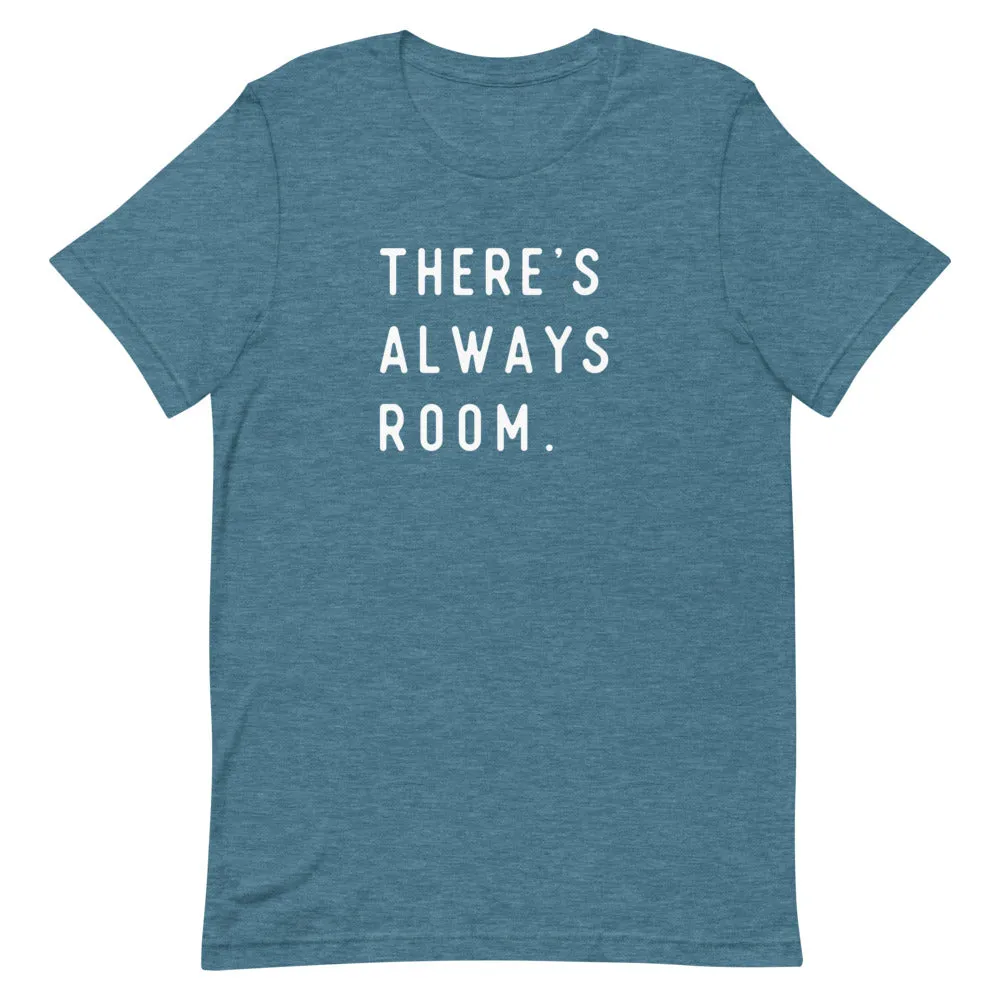 "There's Always Room" Unisex Tee